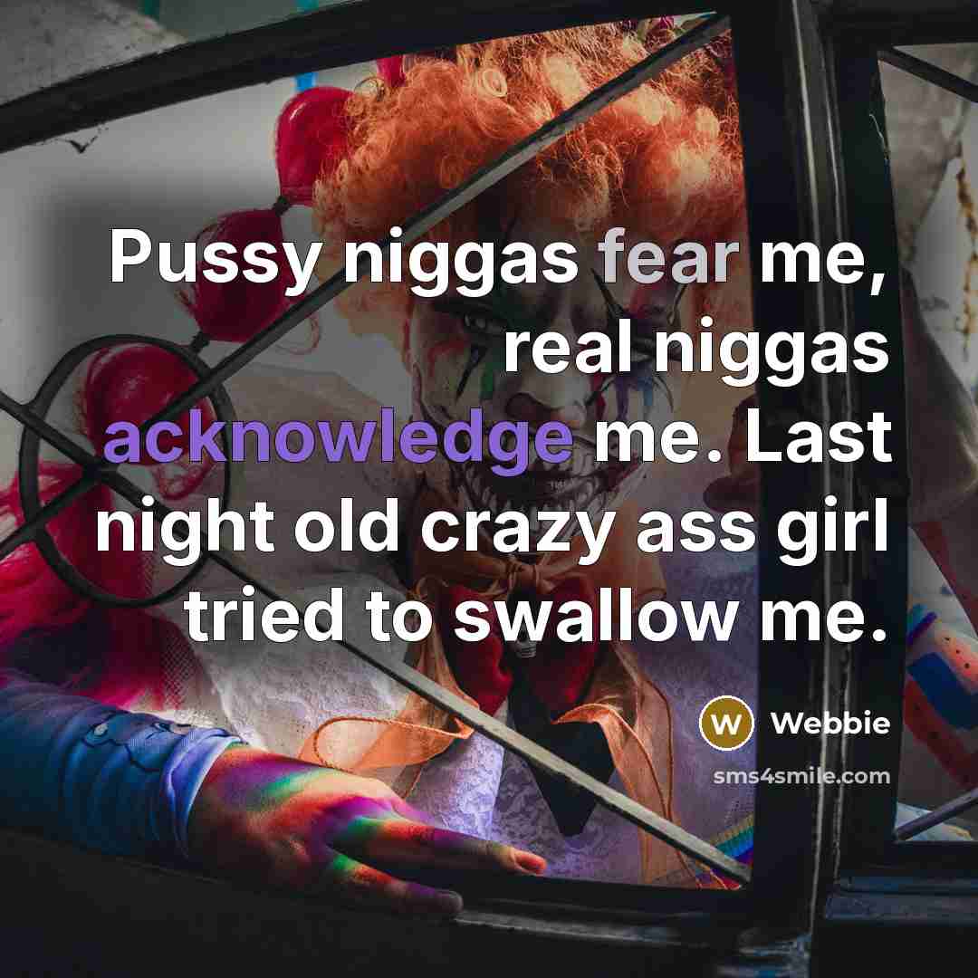 “Pussy niggas fear me, real niggas acknowledge me. Last night…” quote by Webbie