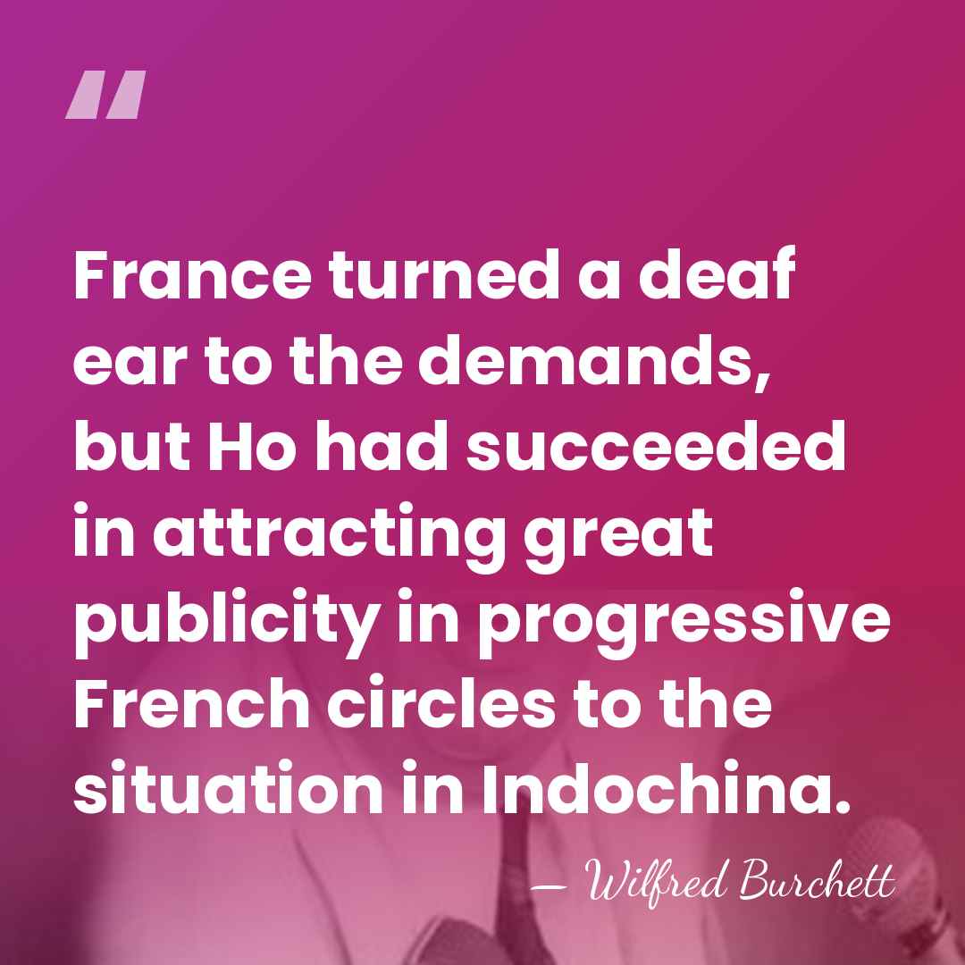 France turned a deaf ear to the demands, but Ho had succeeded&hellip; - Wilfred Burchett