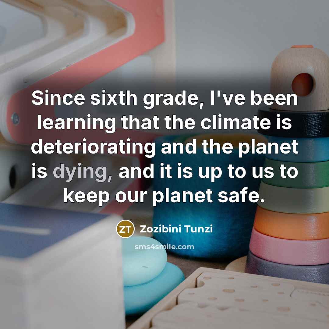 “Since sixth grade, I've been learning that the climate is…” quote by Zozibini Tunzi