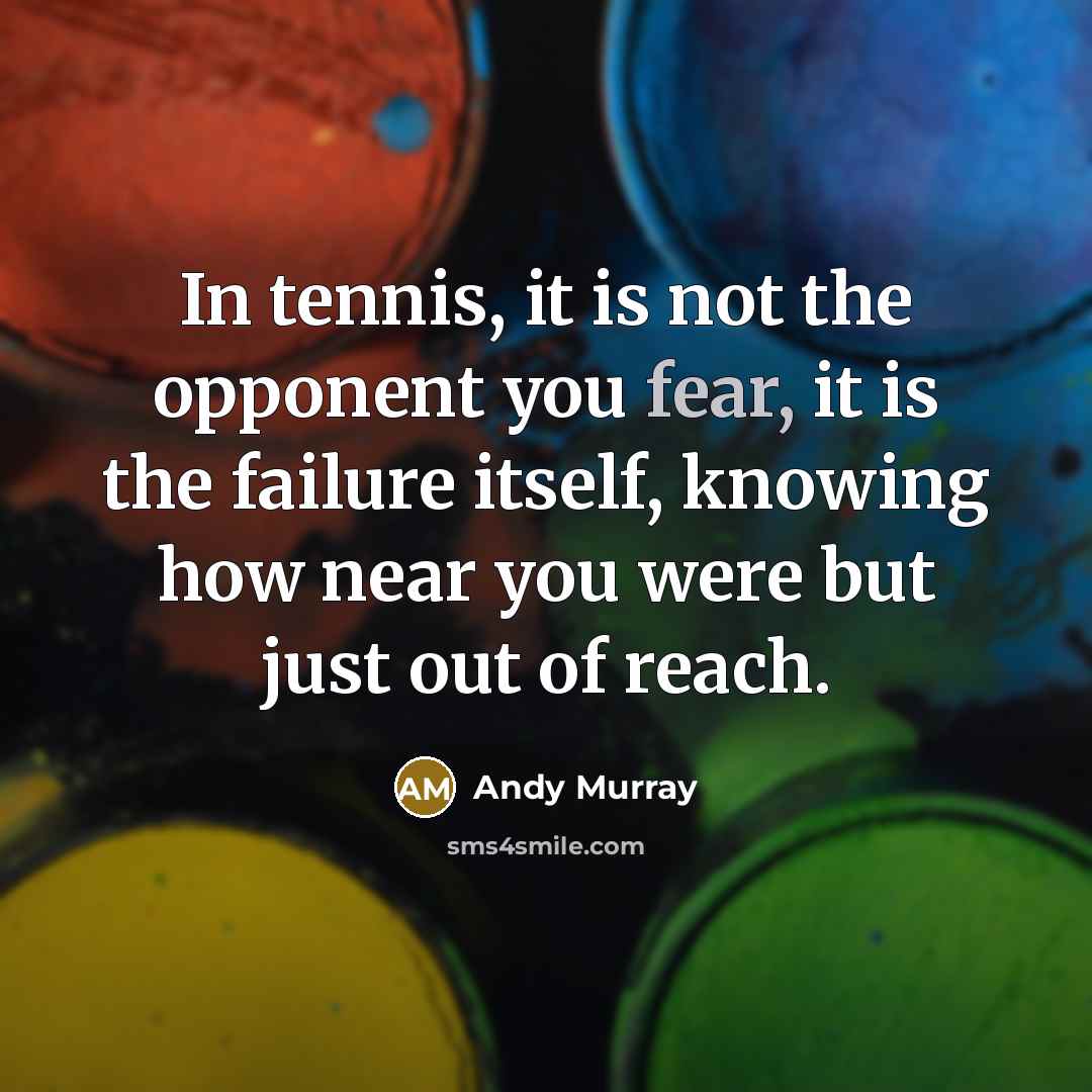 “In tennis, it is not the opponent you fear, it…” quote by Andy Murray