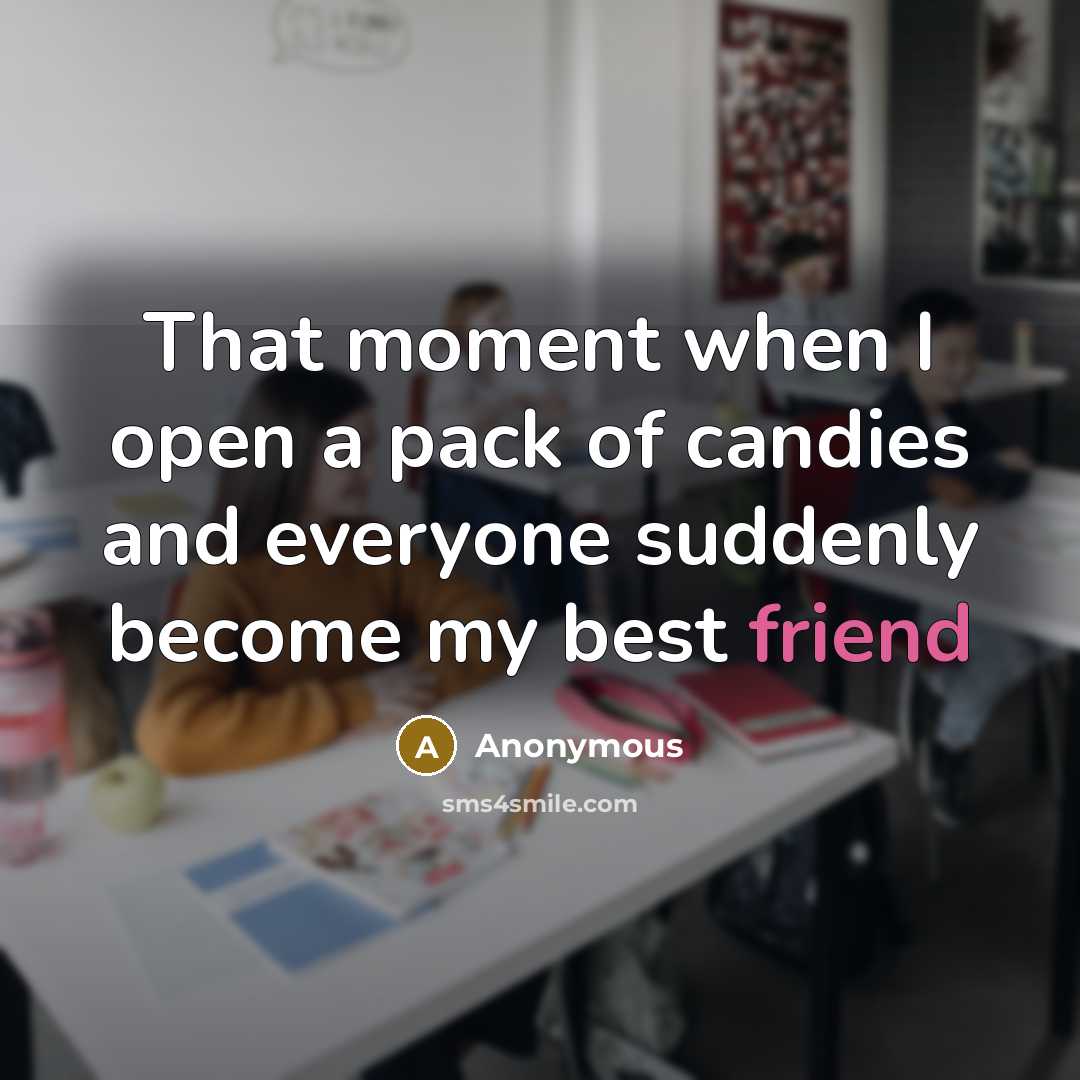 “That moment when I open a pack of candies and…” quote by Anonymous