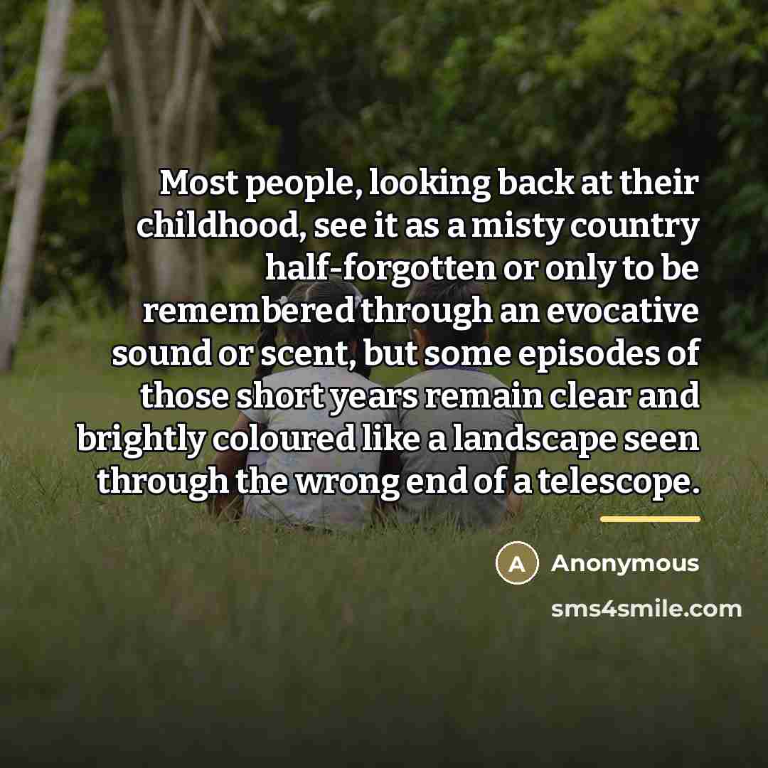 “Most people, looking back at their childhood, see it as…” quote by Anonymous