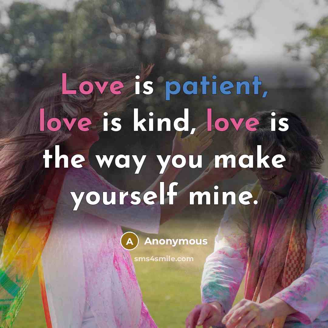“Love is patient, love is kind, love is the way…” quote by Anonymous