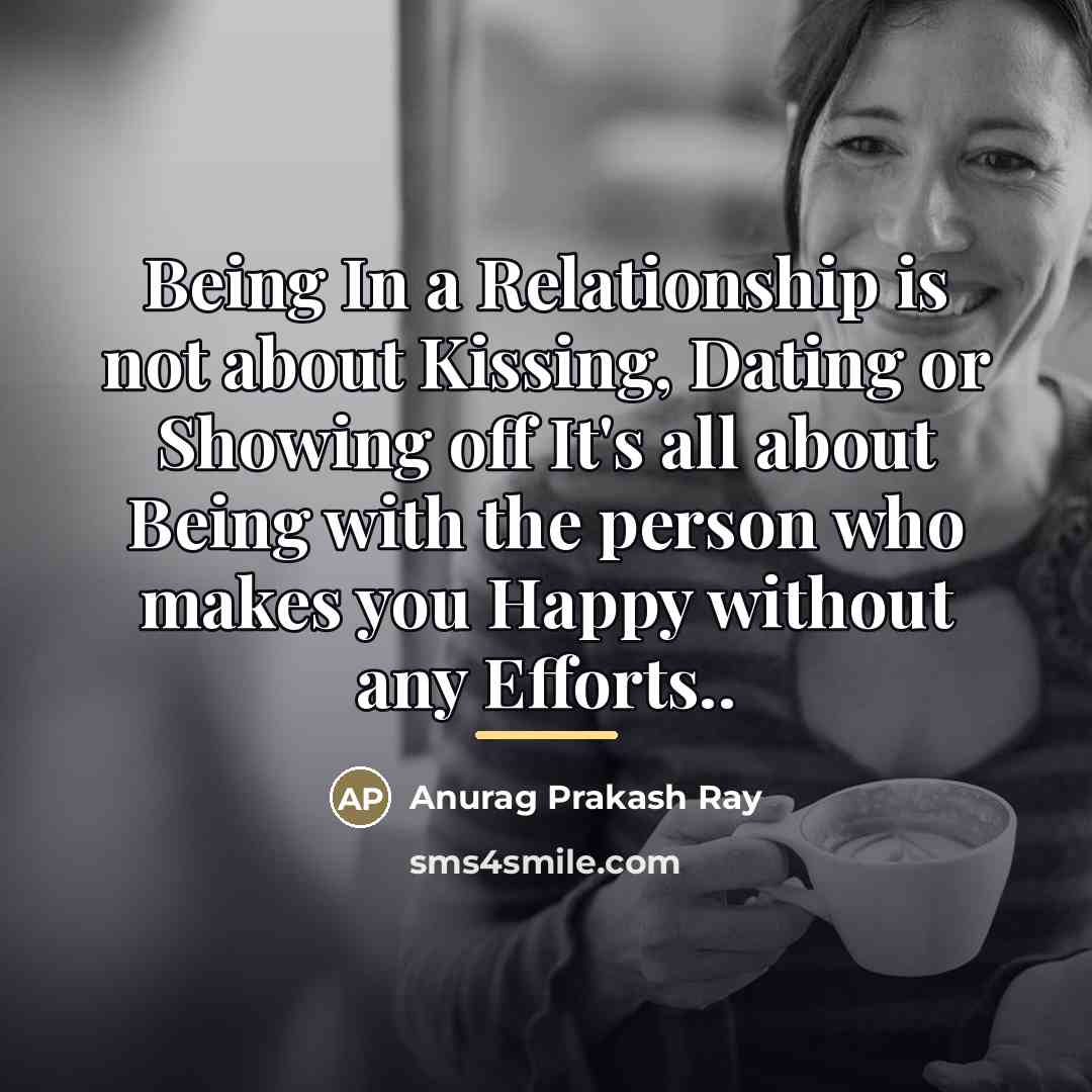 “Being In a Relationship is not about Kissing, Dating or…” quote by Anurag Prakash Ray