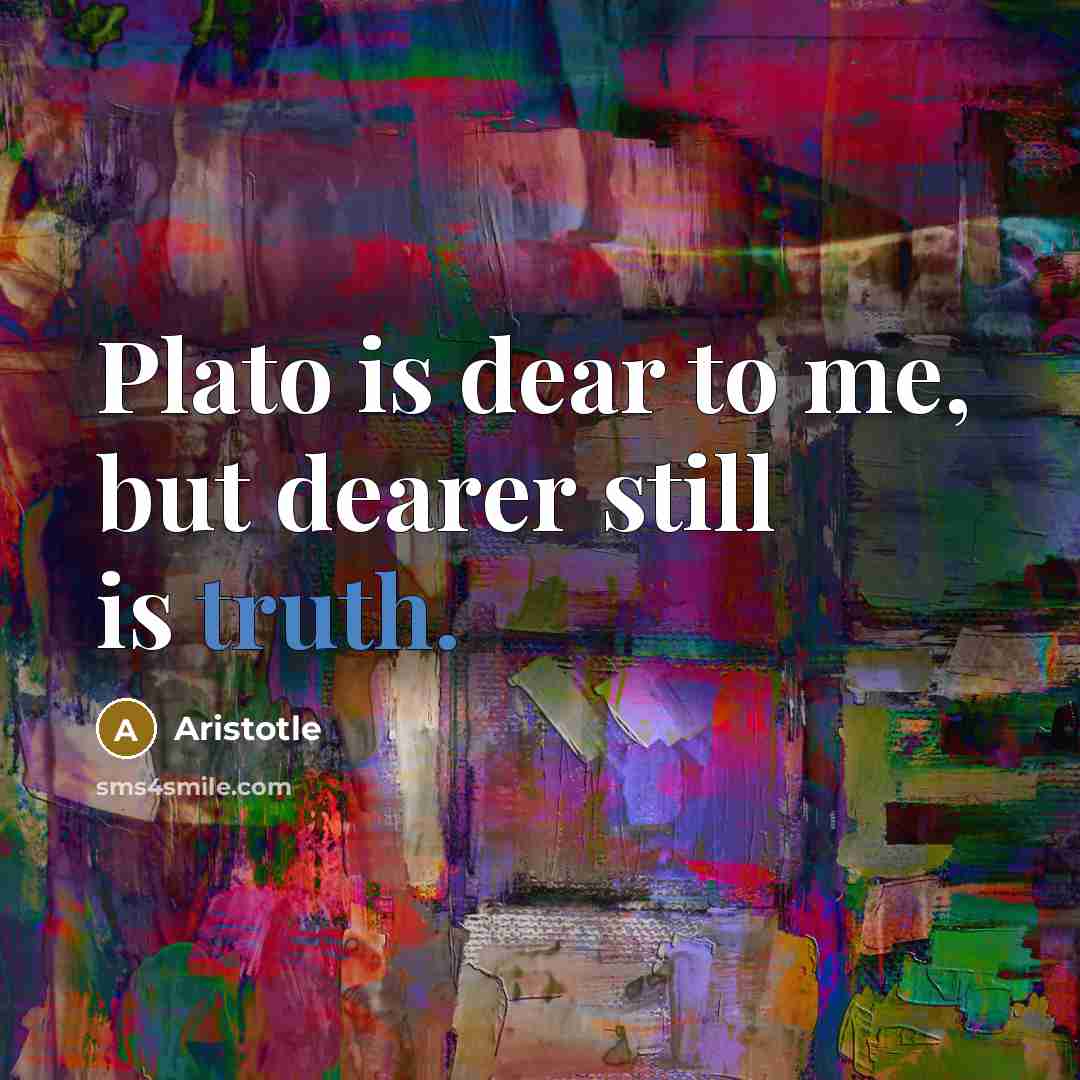 “Plato is dear to me, but dearer still is truth.…” quote by Aristotle