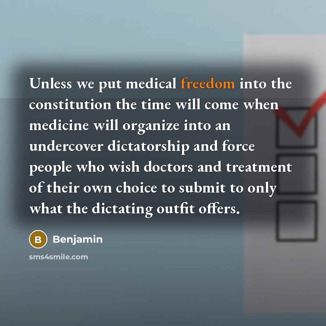 “Unless we put medical freedom into the constitution the time…” quote by Benjamin