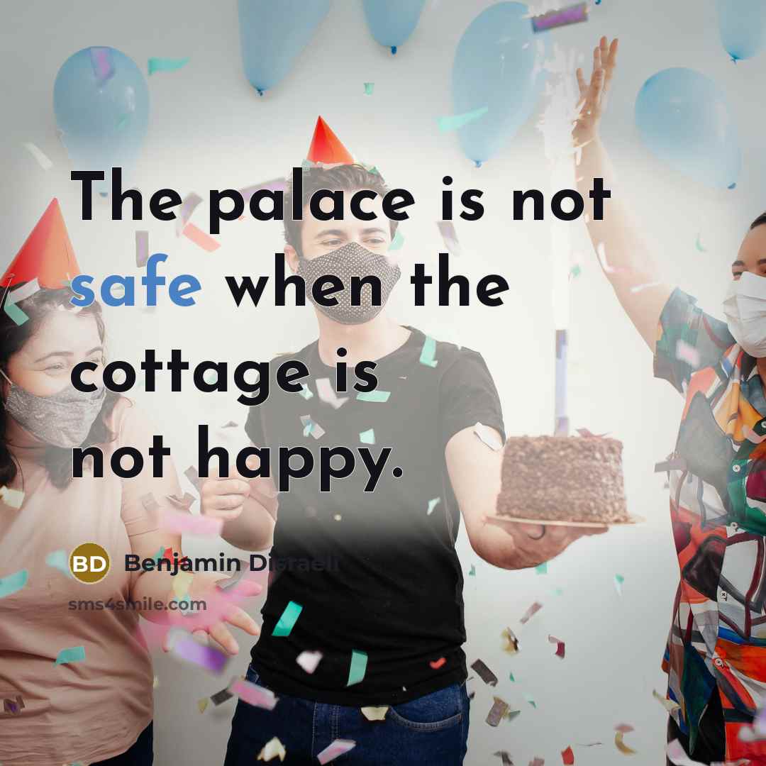 “The palace is not safe when the cottage is not…” quote by Benjamin Disraeli