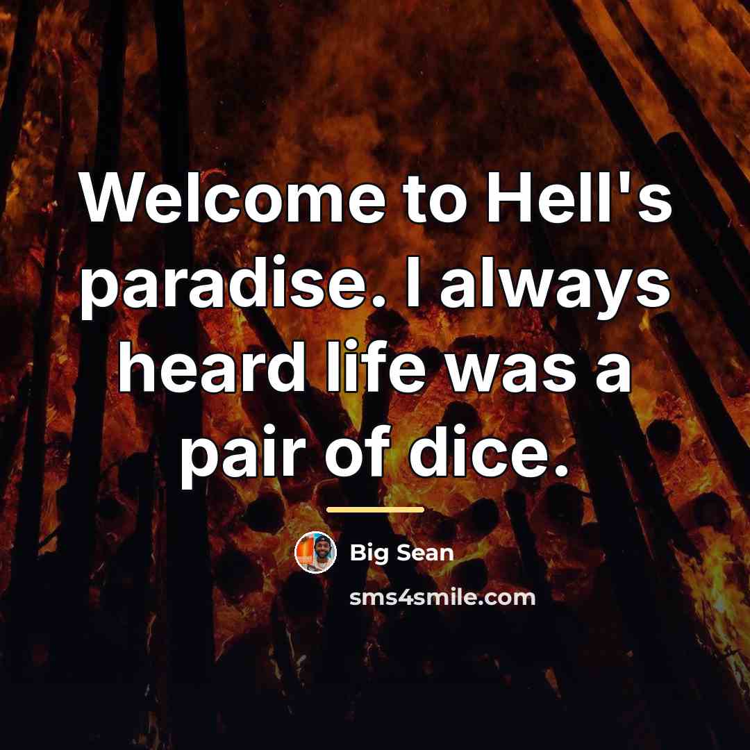 “Welcome to Hell's paradise. I always heard life was a…” quote by Big Sean