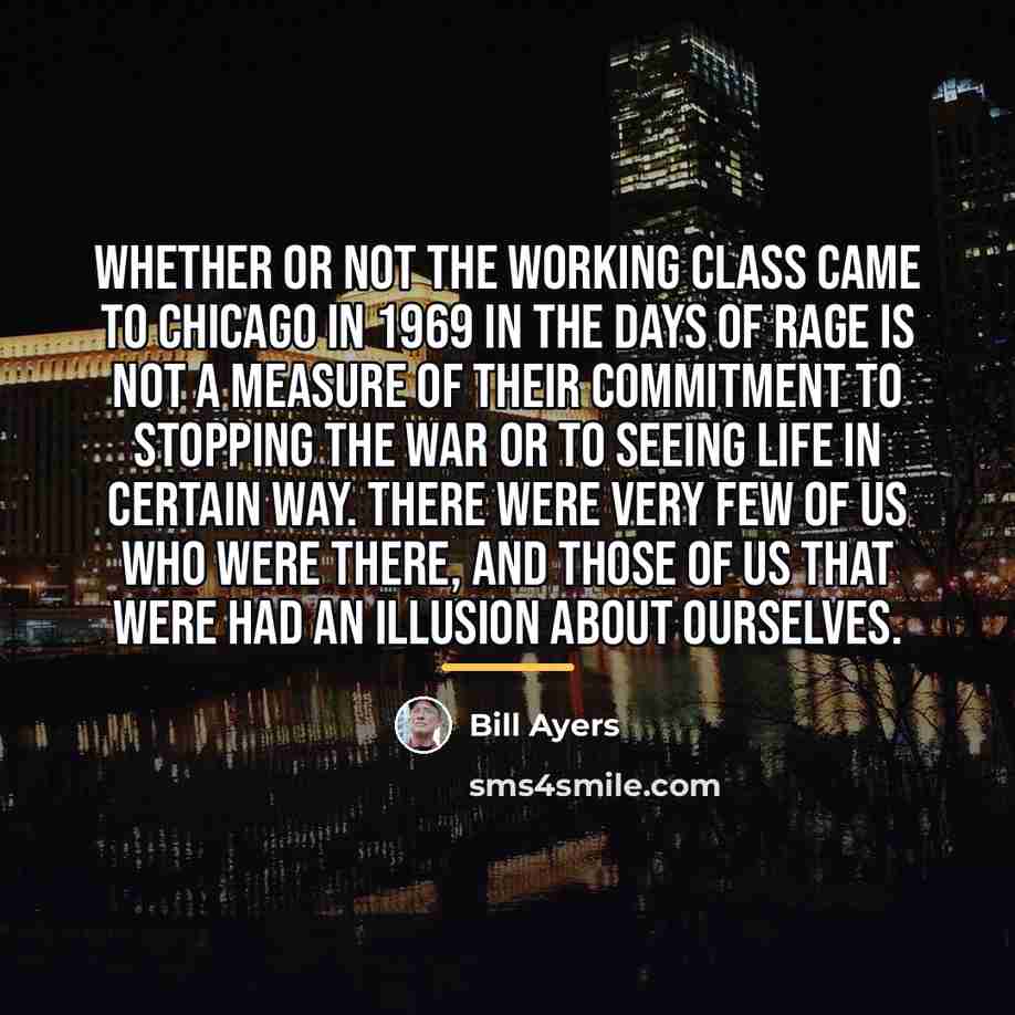 “Whether or not the working class came to Chicago in…” quote by Bill Ayers