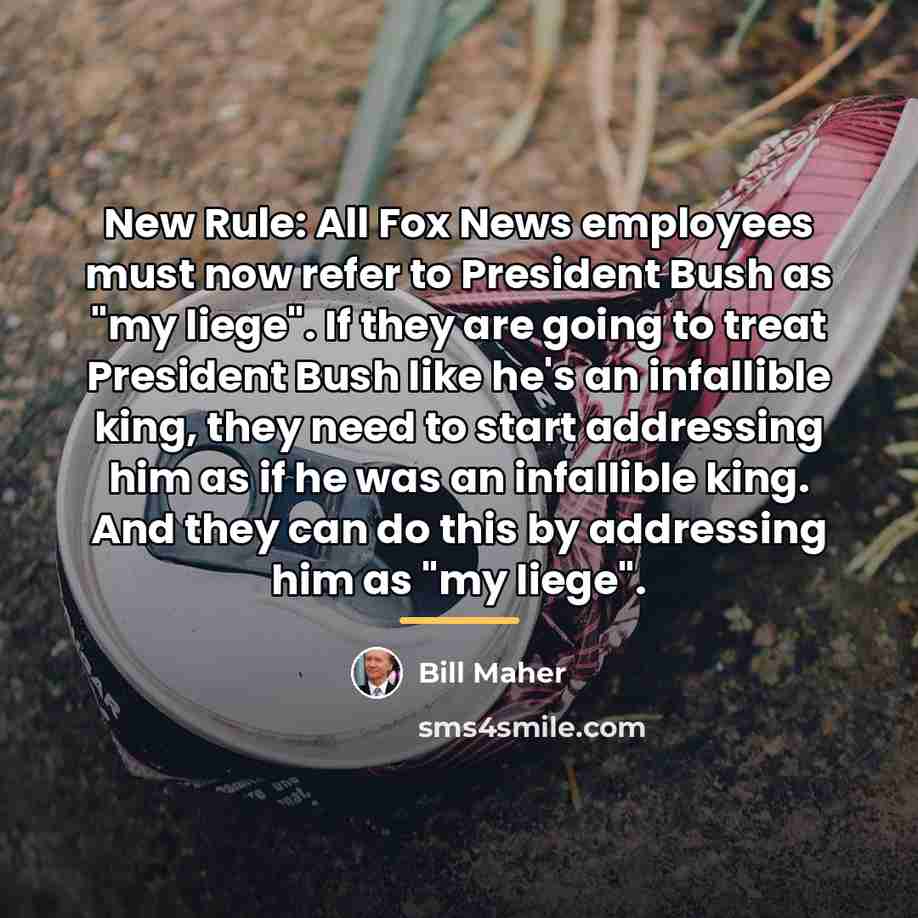 “New Rule: All Fox News employees must now refer to…” quote by Bill Maher