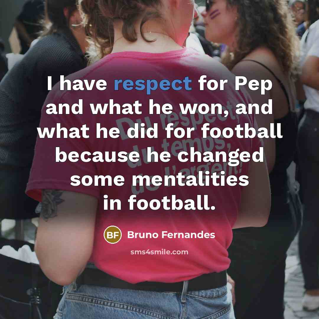 “I have respect for Pep and what he won, and…” quote by Bruno Fernandes