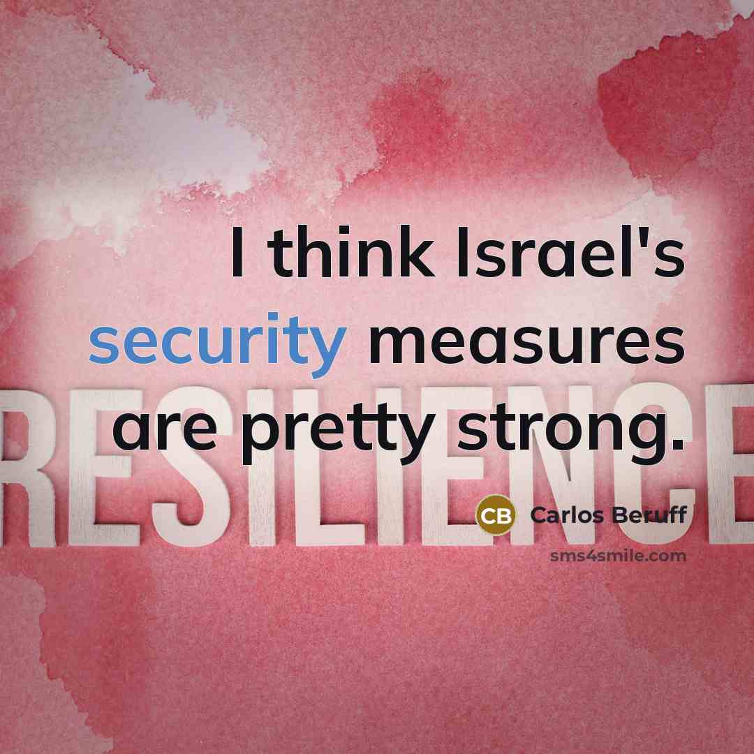 “I think Israel's security measures are pretty strong.…” quote by Carlos Beruff
