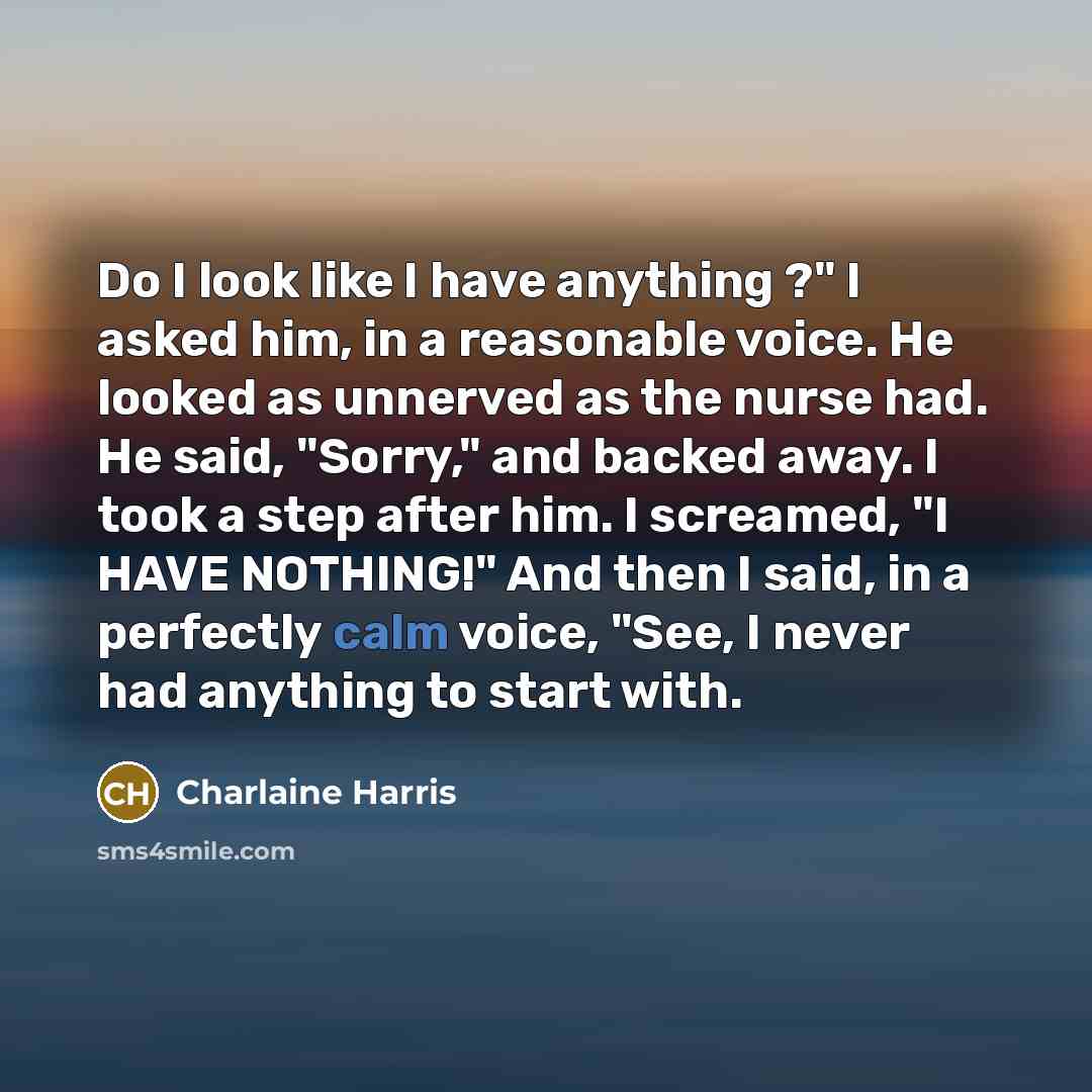 “Do I look like I have anything ?" I asked…” quote by Charlaine Harris