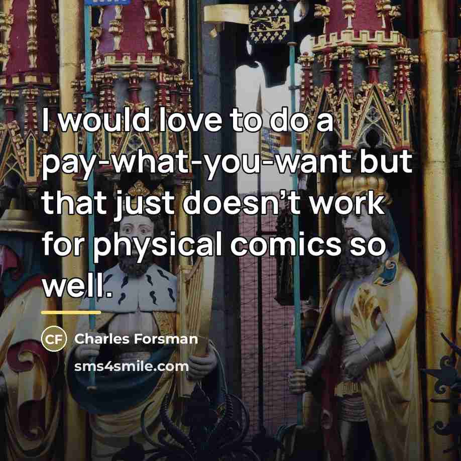 “I would love to do a pay-what-you-want but that just…” quote by Charles Forsman