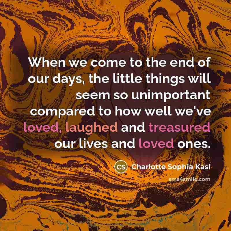 “When we come to the end of our days, the…” quote by Charlotte Sophia Kasl