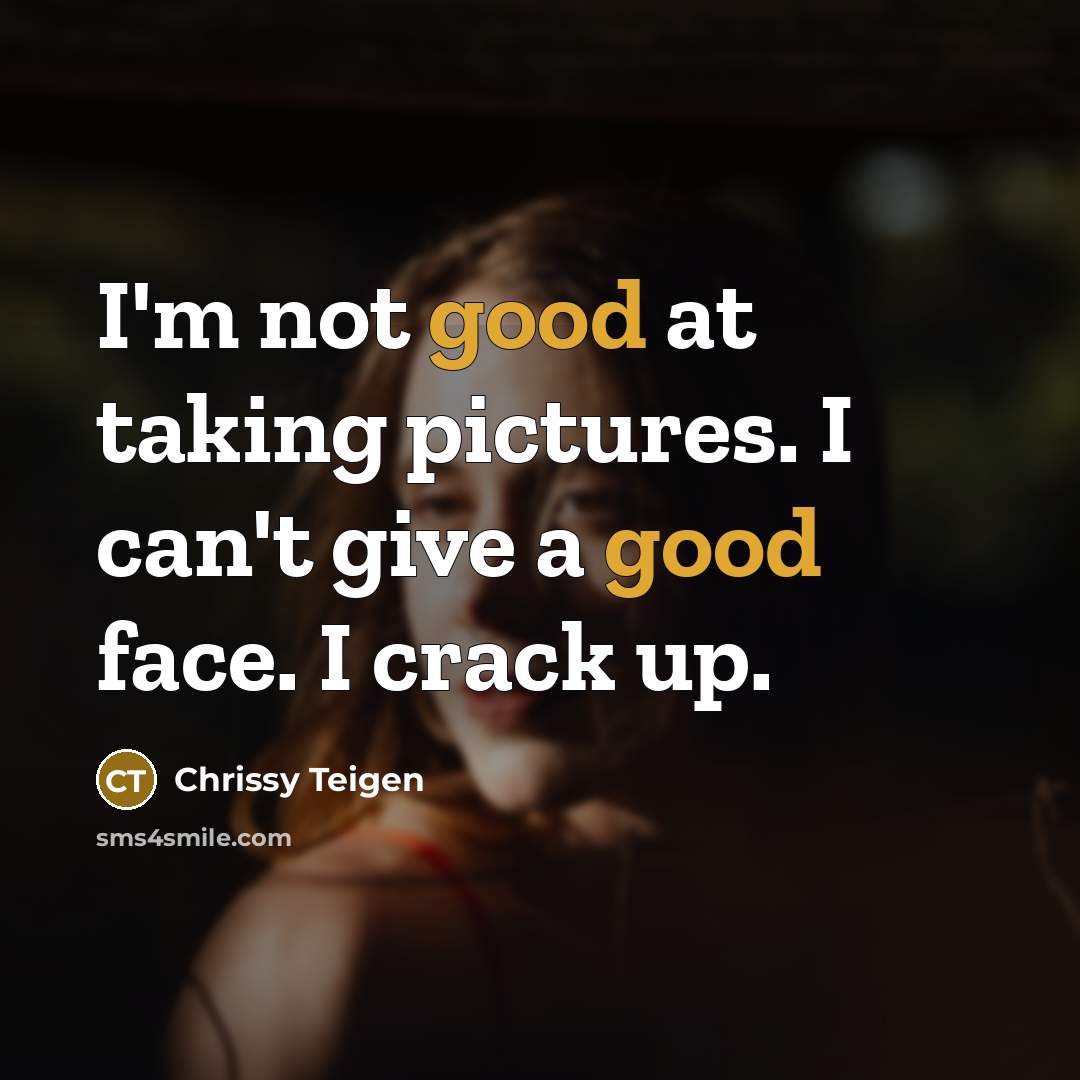 “I'm not good at taking pictures. I can't give a…” quote by Chrissy Teigen