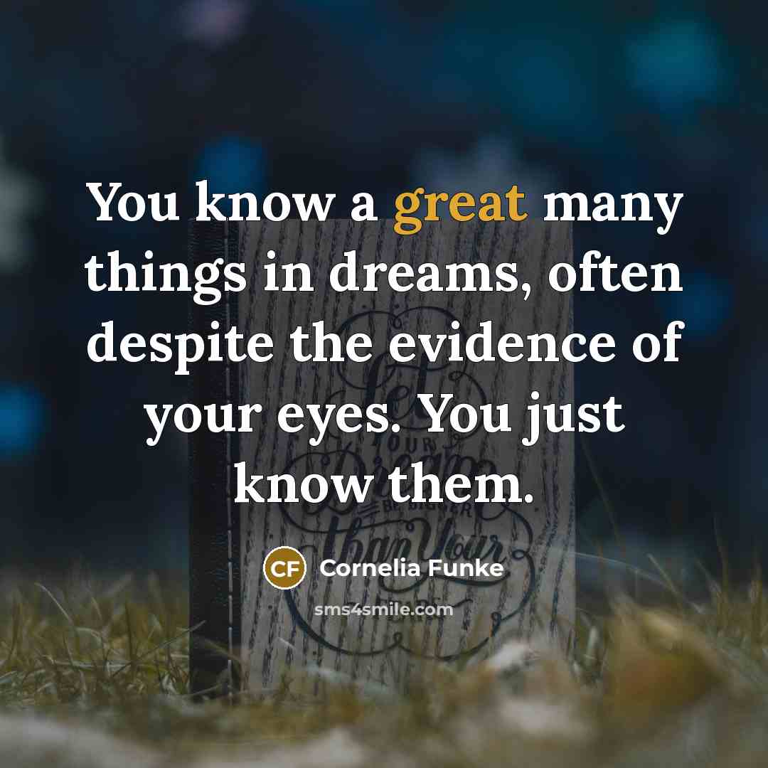 “You know a great many things in dreams, often despite…” quote by Cornelia Funke