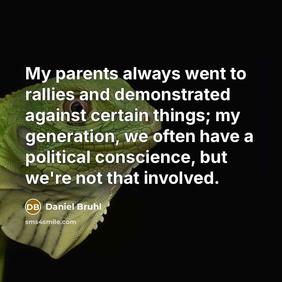 “My parents always went to rallies and demonstrated against certain…” quote by Daniel Bruhl