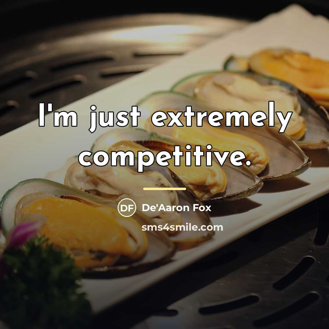 “I'm just extremely competitive.…” quote by De'Aaron Fox