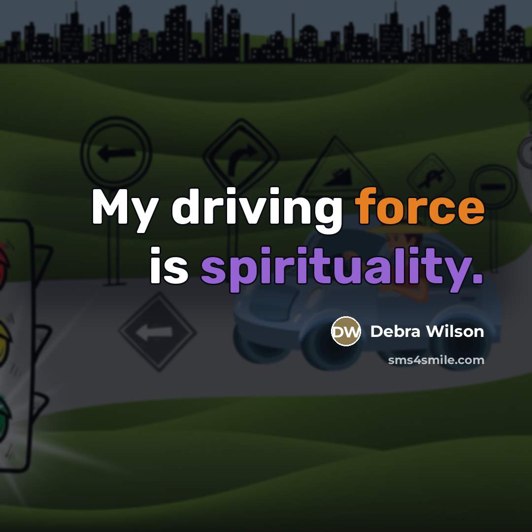 “My driving force is spirituality.…” quote by Debra Wilson