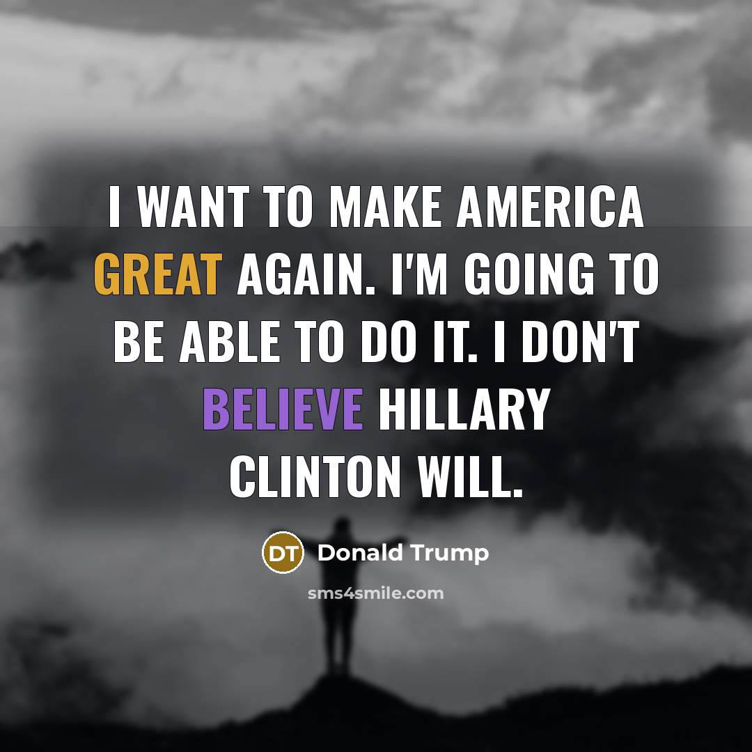 “I want to make America great again. I'm going to…” quote by Donald Trump