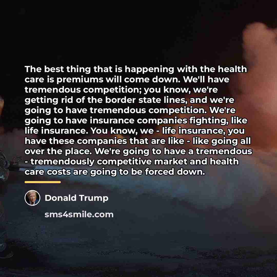 “The best thing that is happening with the health care…” quote by Donald Trump