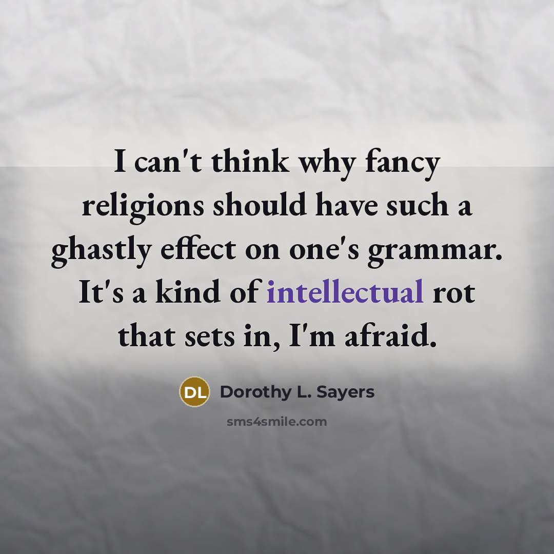 “I can't think why fancy religions should have such a…” quote by Dorothy L. Sayers