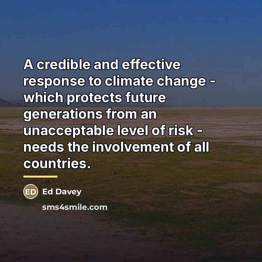 “A credible and effective response to climate change - which…” quote by Ed Davey