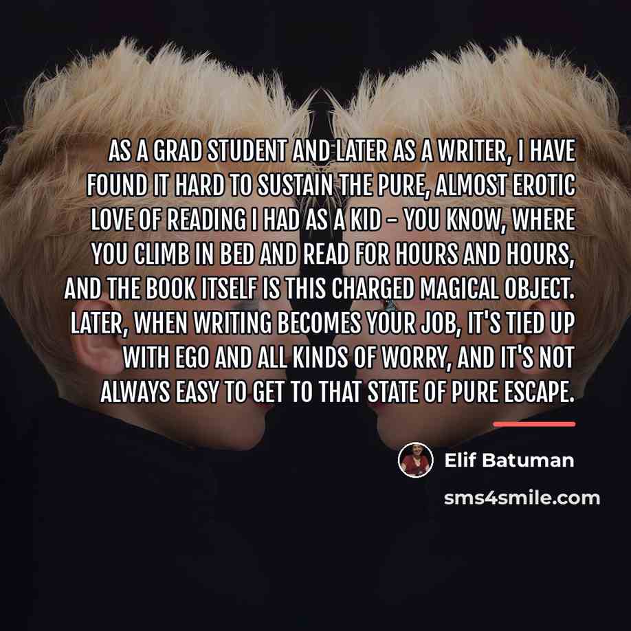 “As a grad student and later as a writer, I…” quote by Elif Batuman