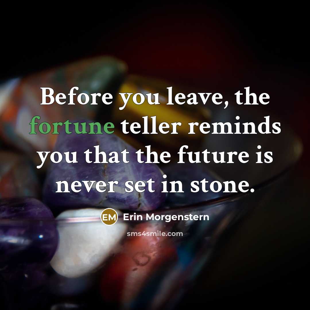“Before you leave, the fortune teller reminds you that the…” quote by Erin Morgenstern