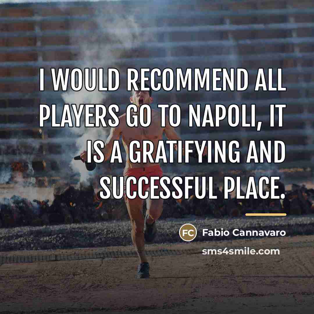 “I would recommend all players go to Napoli, it is…” quote by Fabio Cannavaro