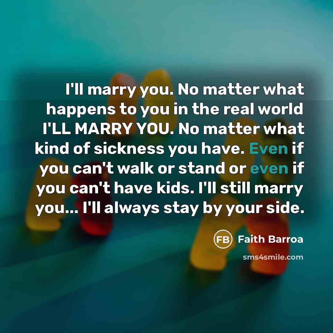 “I'll marry you. No matter what happens to you in…” quote by Faith Barroa