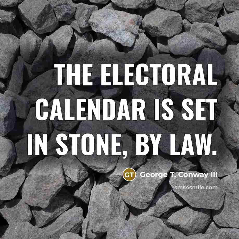 “The electoral calendar is set in stone, by law.…” quote by George T. Conway III