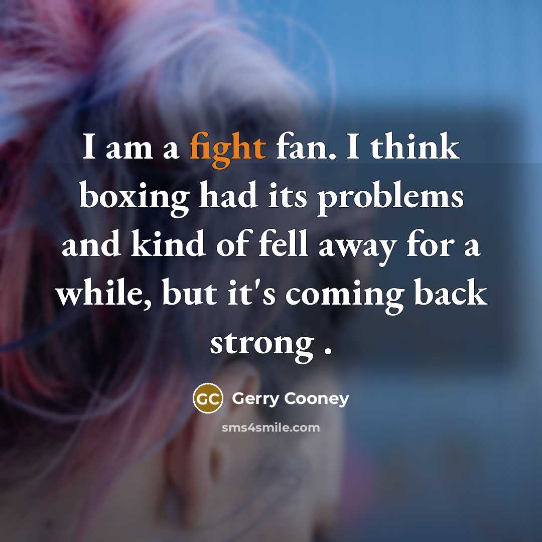 “I am a fight fan. I think boxing had its…” quote by Gerry Cooney