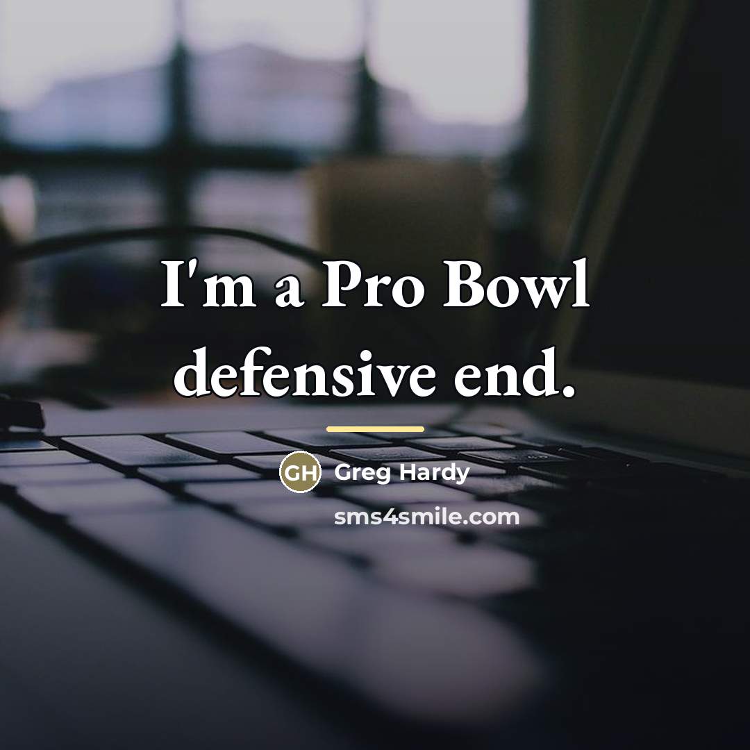 “I'm a Pro Bowl defensive end.…” quote by Greg Hardy