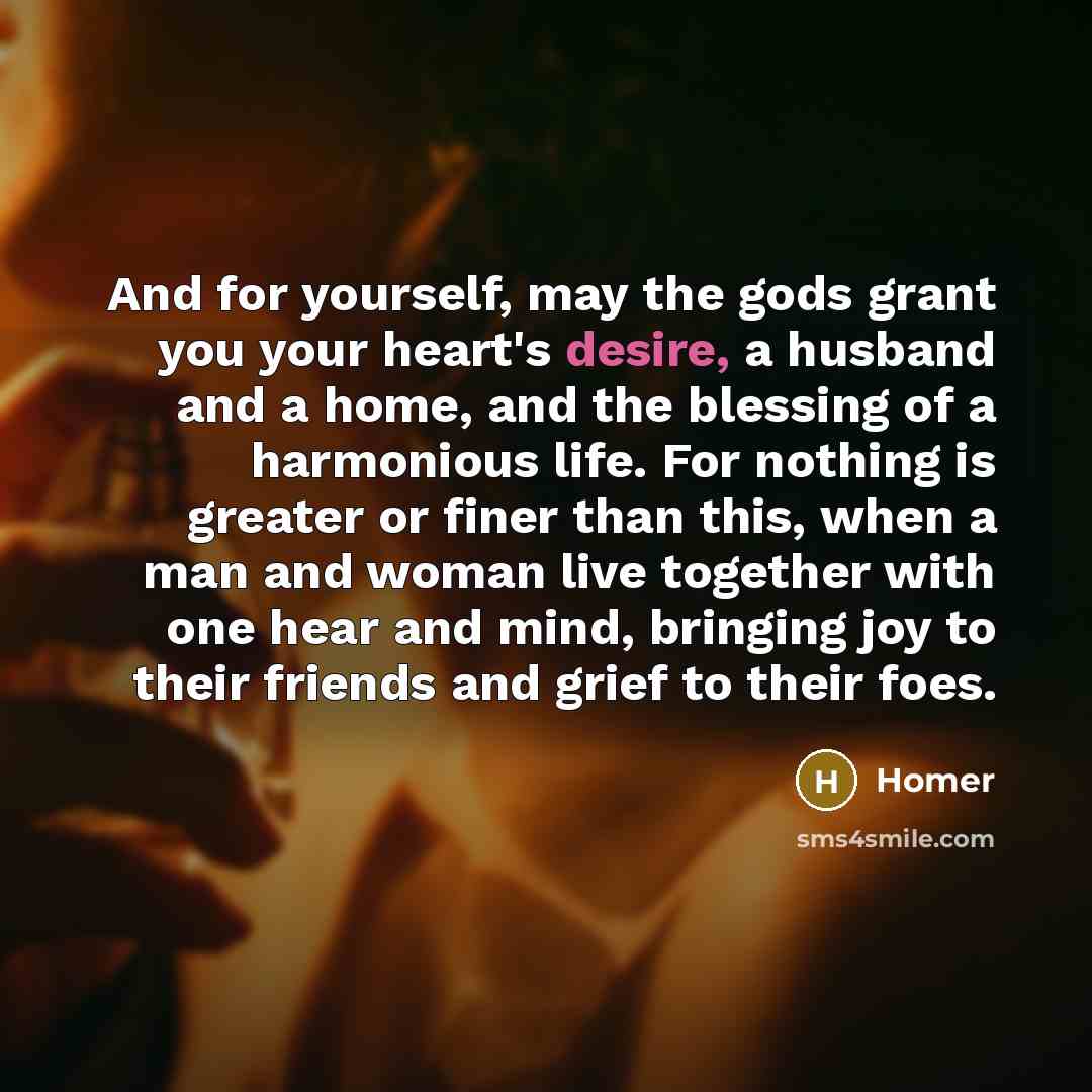 “And for yourself, may the gods grant you your heart's…” quote by Homer