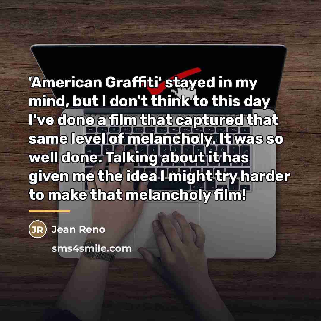 “'American Graffiti' stayed in my mind, but I don't think…” quote by Jean Reno