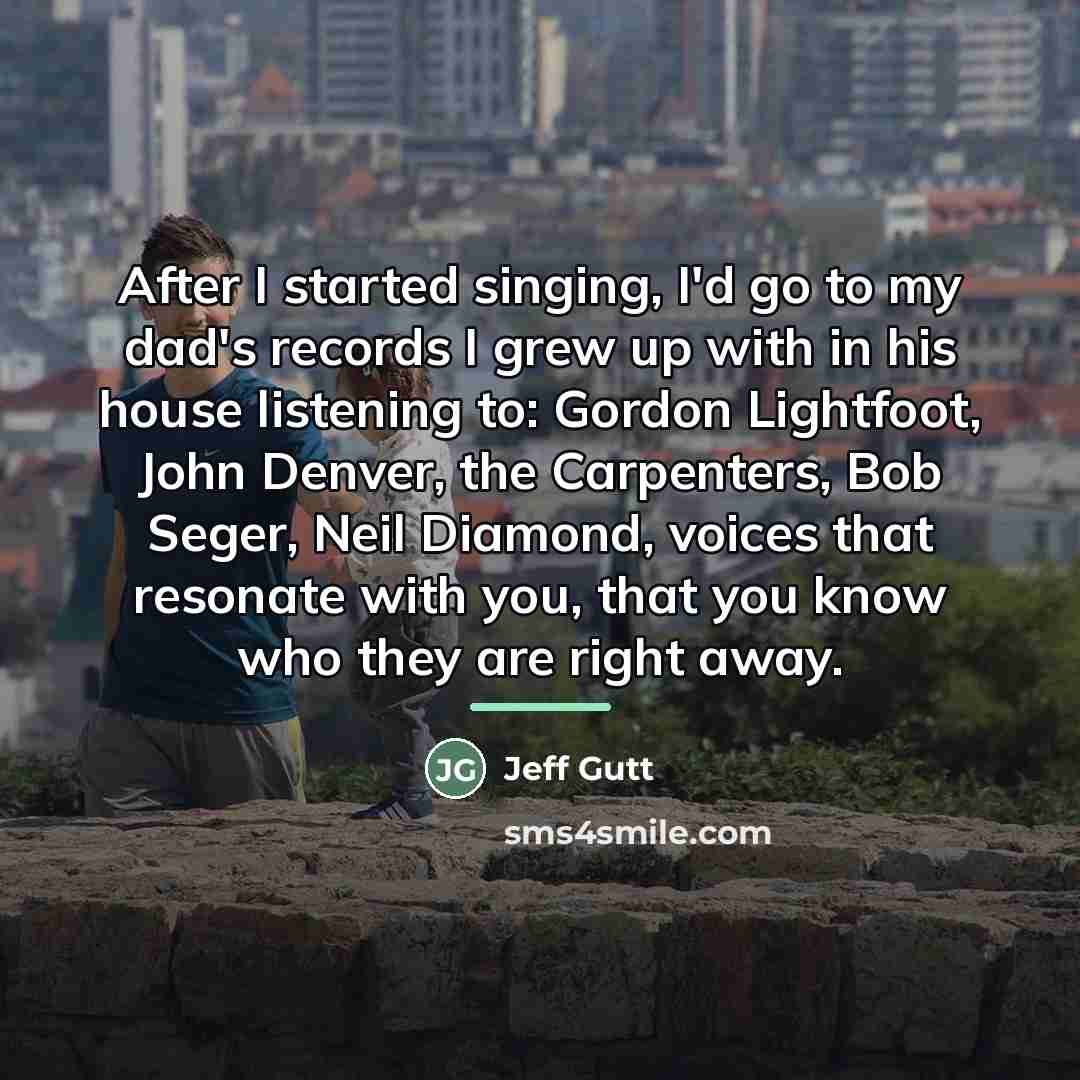 “After I started singing, I'd go to my dad's records…” quote by Jeff Gutt