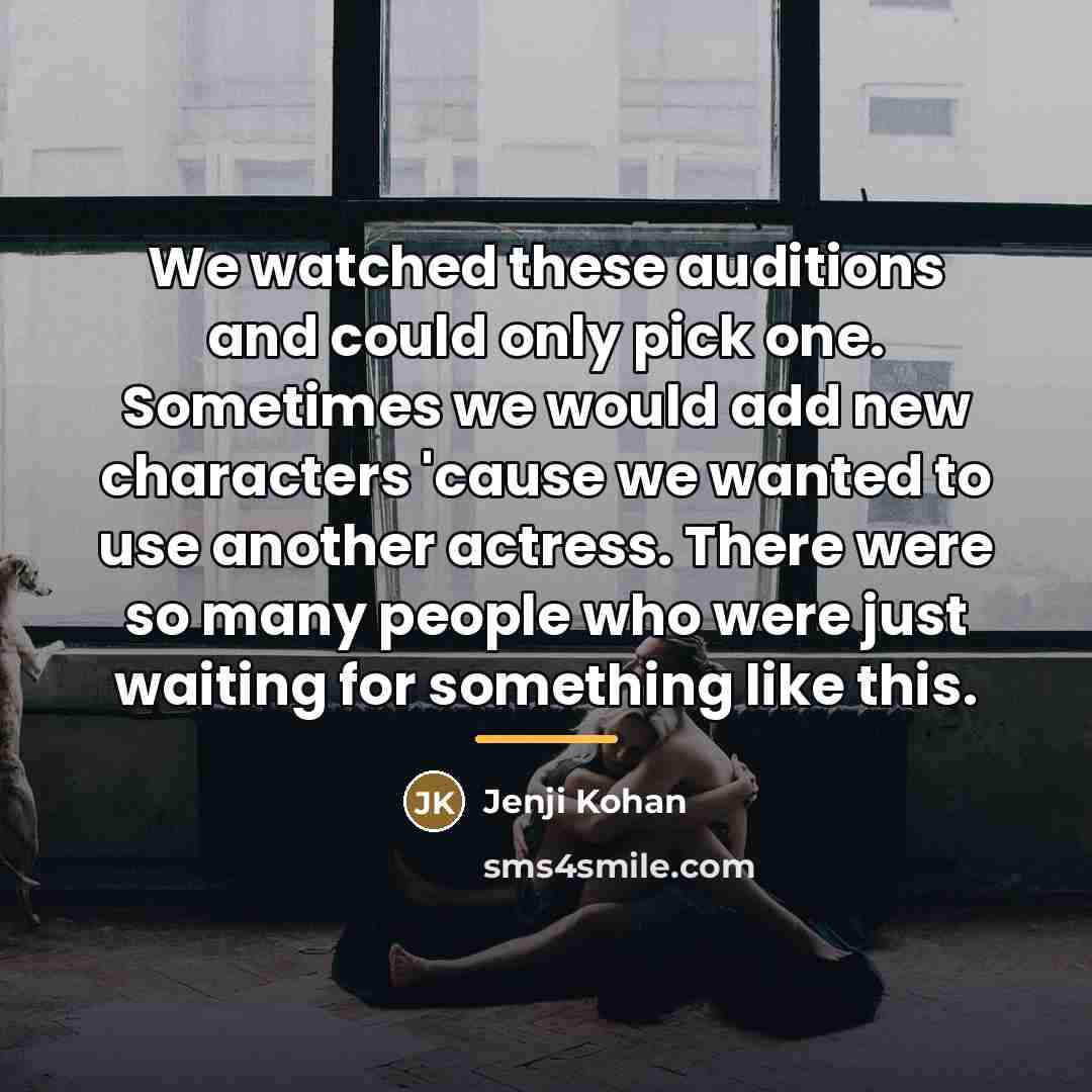“We watched these auditions and could only pick one. Sometimes…” quote by Jenji Kohan