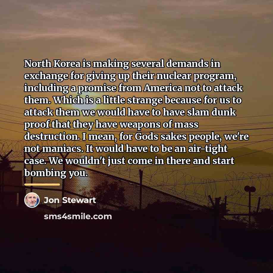 “North Korea is making several demands in exchange for giving…” quote by Jon Stewart