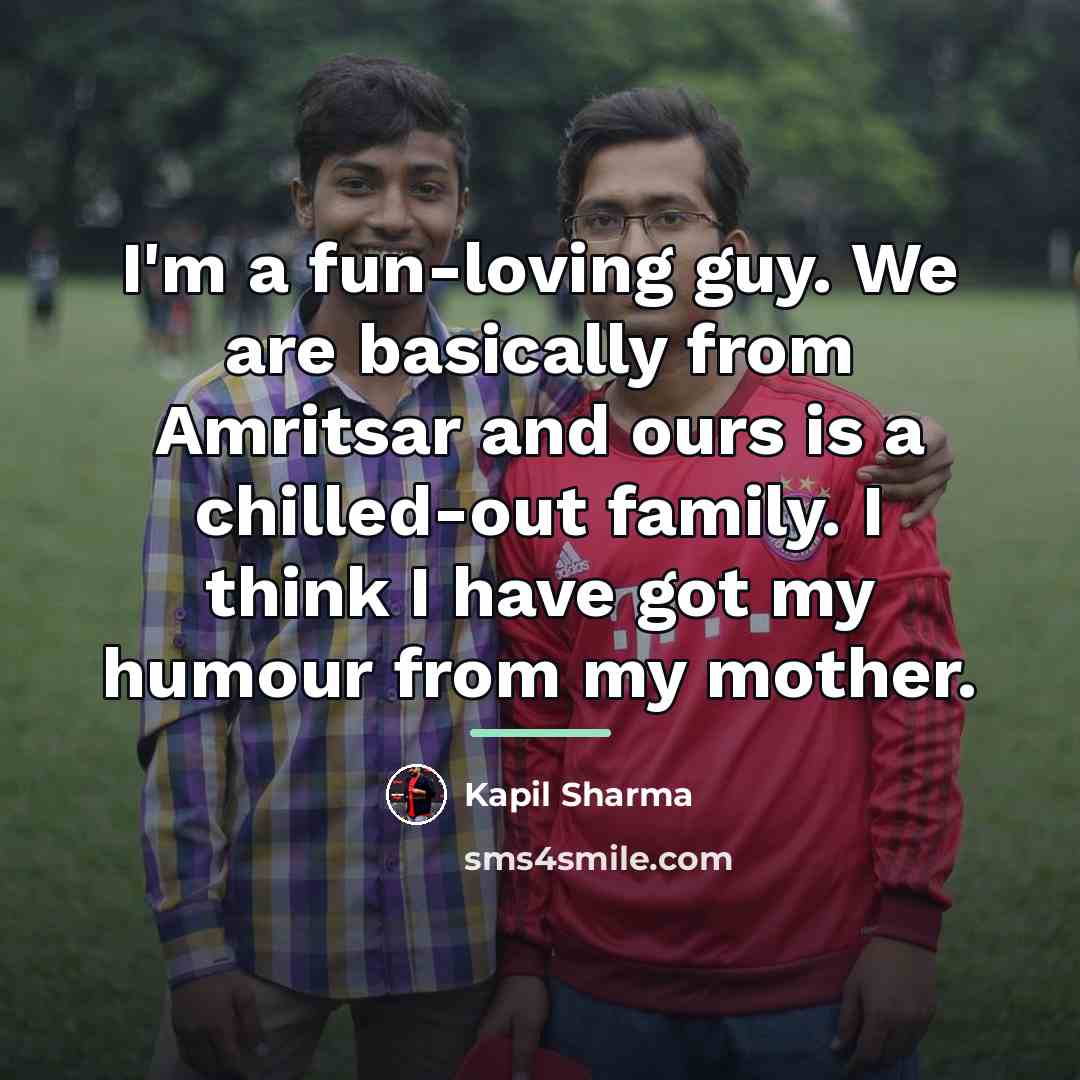 “I'm a fun-loving guy. We are basically from Amritsar and…” quote by Kapil Sharma