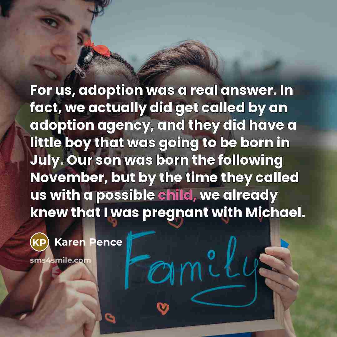 “For us, adoption was a real answer. In fact, we…” quote by Karen Pence