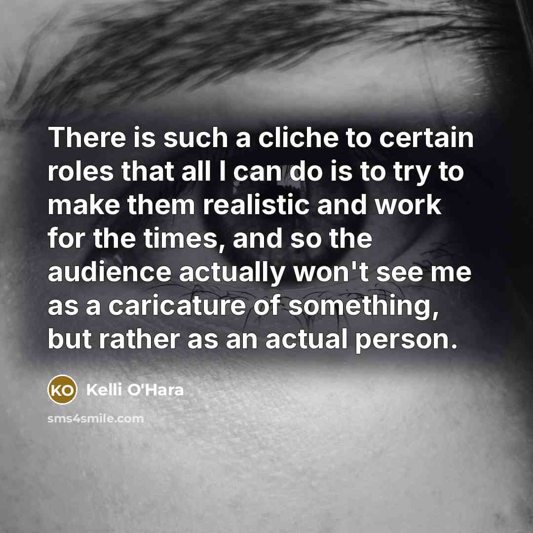 “There is such a cliche to certain roles that all…” quote by Kelli O'Hara