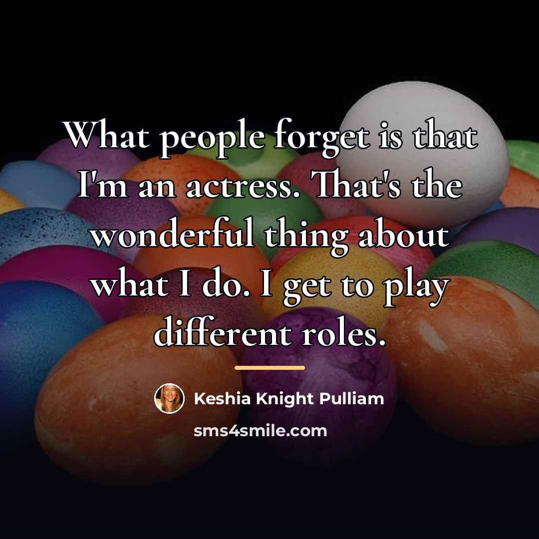 “What people forget is that I'm an actress. That's the…” quote by Keshia Knight Pulliam
