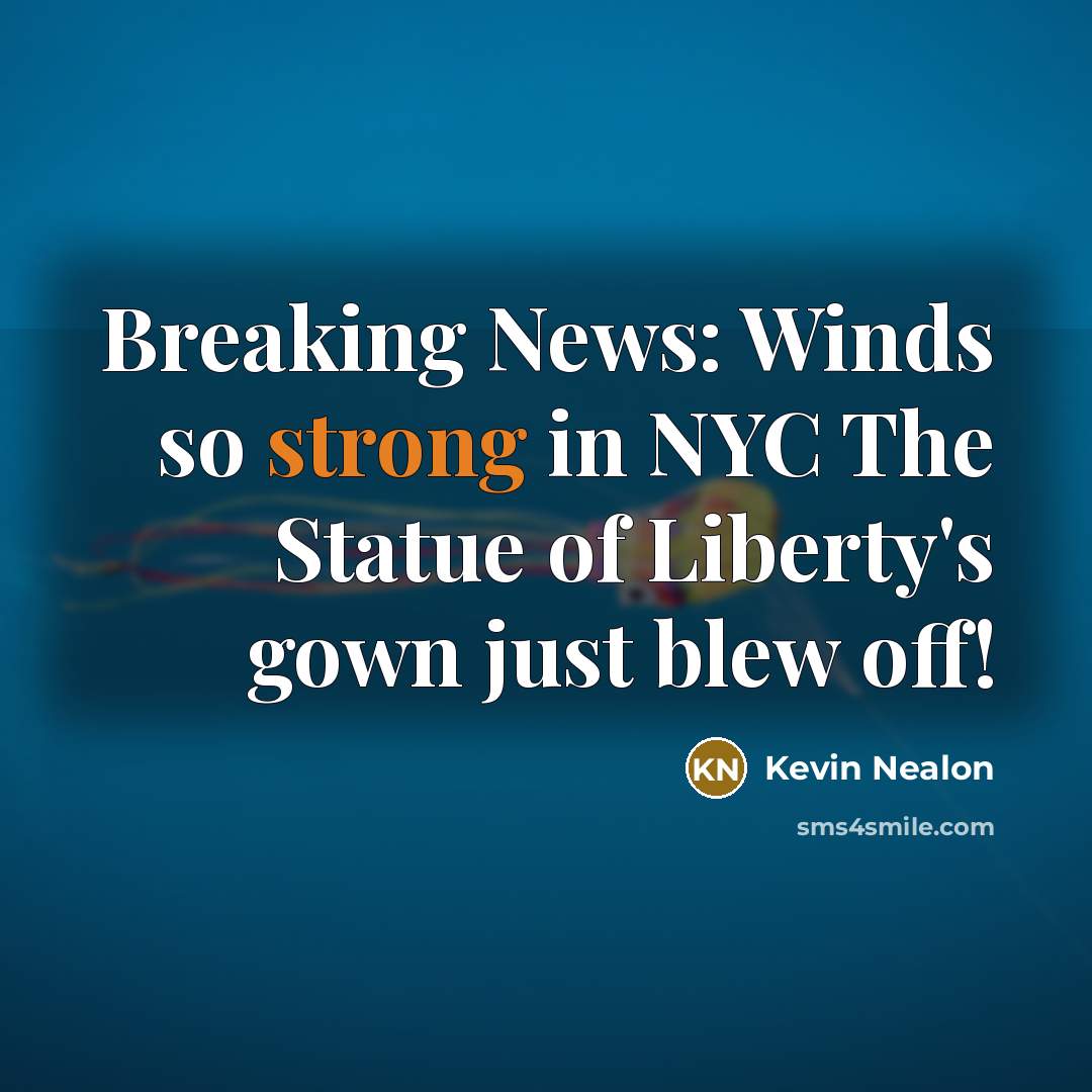 “Breaking News: Winds so strong in NYC The Statue of…” quote by Kevin Nealon