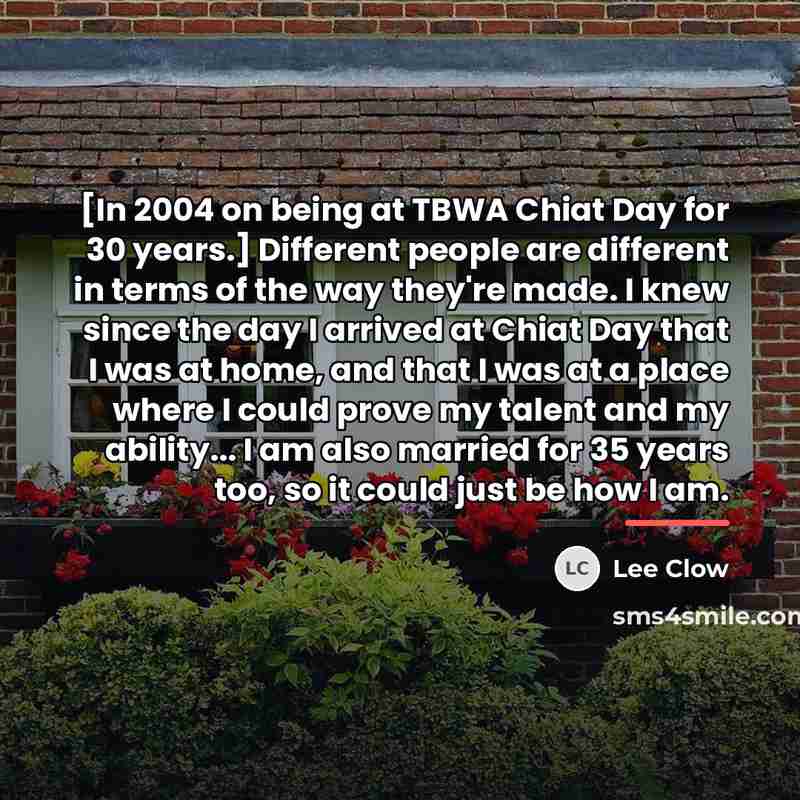 “[In 2004 on being at TBWA Chiat Day for 30…” quote by Lee Clow