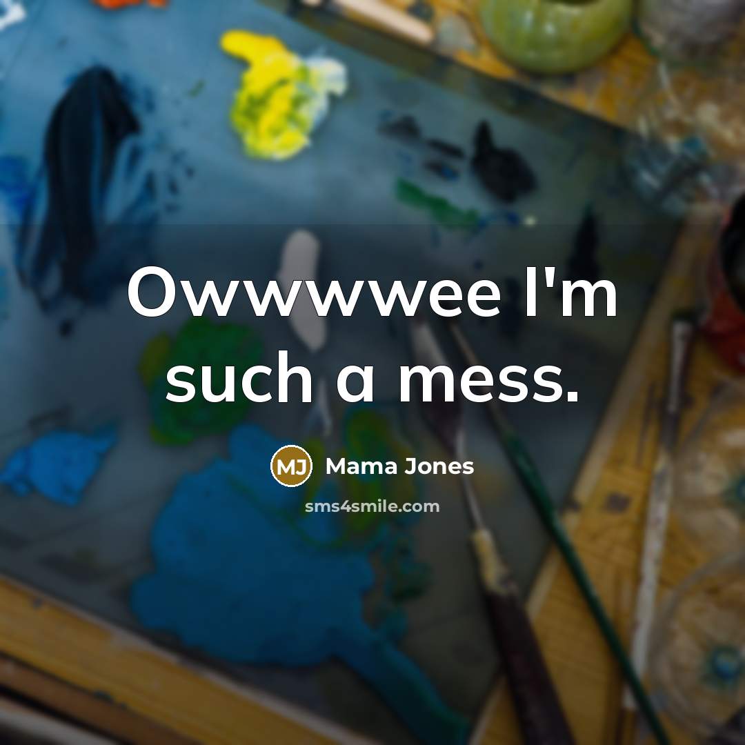 “Owwwwee I'm such a mess.…” quote by Mama Jones
