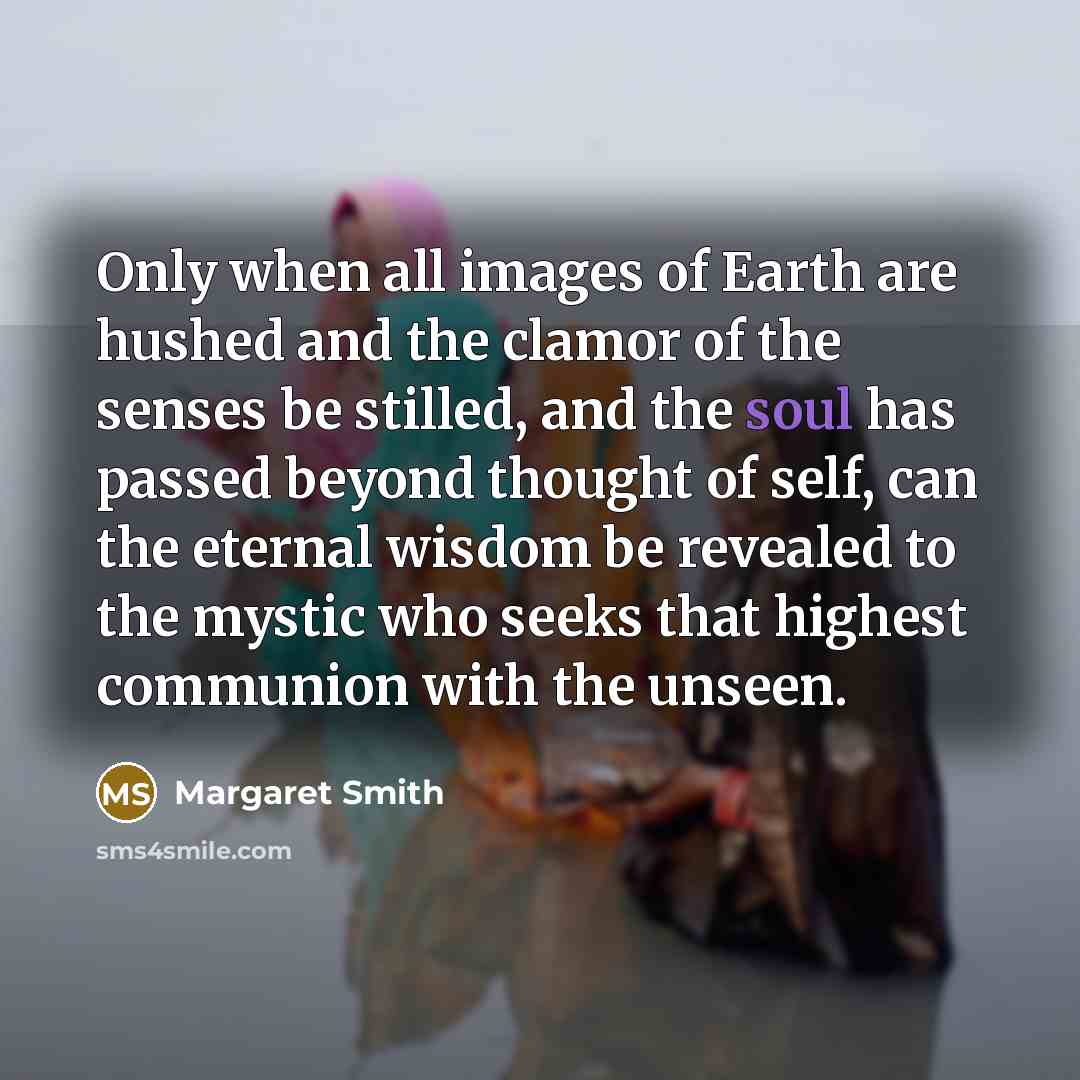 “Only when all images of Earth are hushed and the…” quote by Margaret Smith
