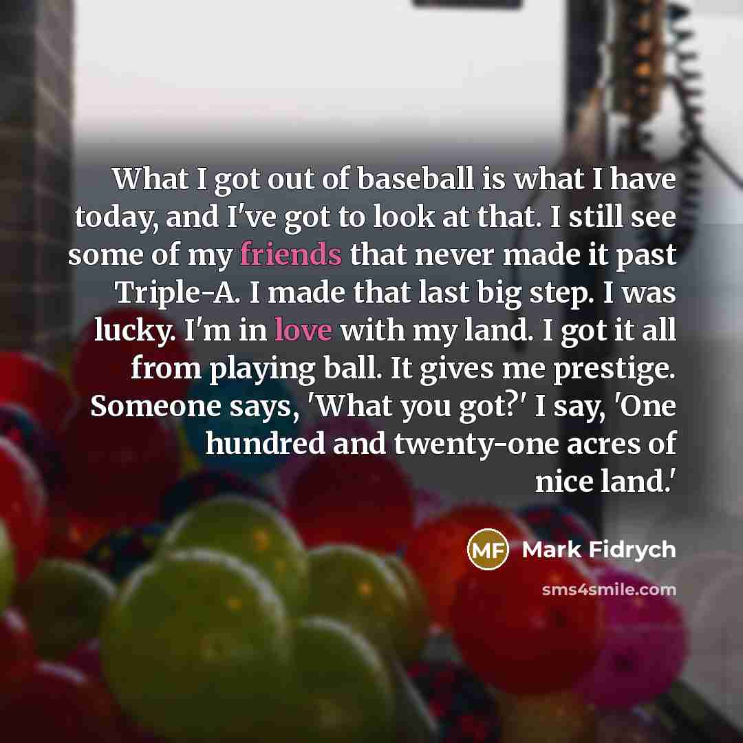 “What I got out of baseball is what I have…” quote by Mark Fidrych