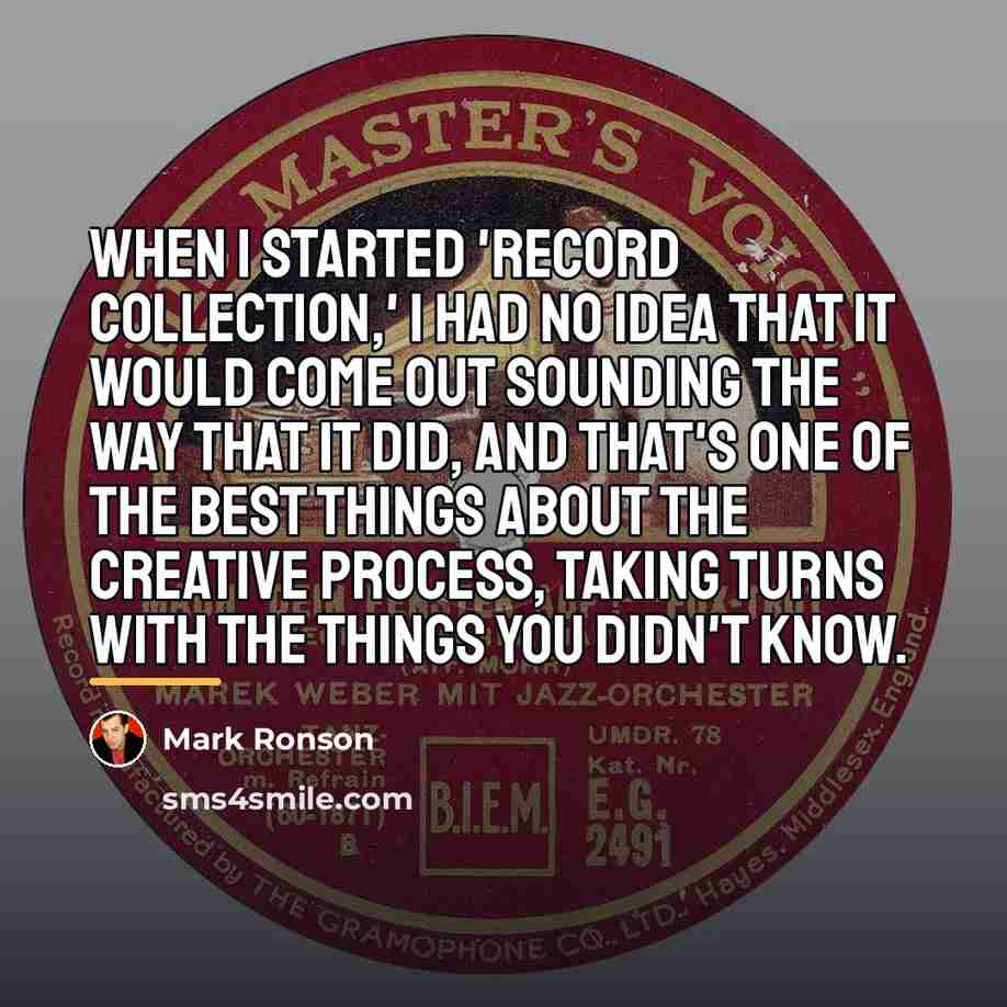 “When I started 'Record Collection,' I had no idea that…” quote by Mark Ronson
